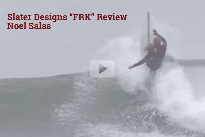 Slater Designs FRK Surfboard Review - Noel Salas